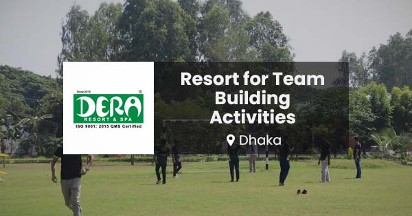 Best resort for team building activities near Dhaka